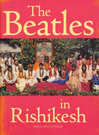 The Beatles At Rishikesh by Paul Saltzman