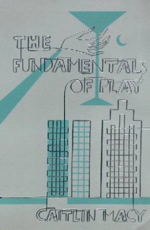 The Fundamentals Of Play by Macy Caitlin