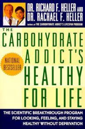 Carbohydrate Addict's Healthy For Life by Dr Richard F Heller