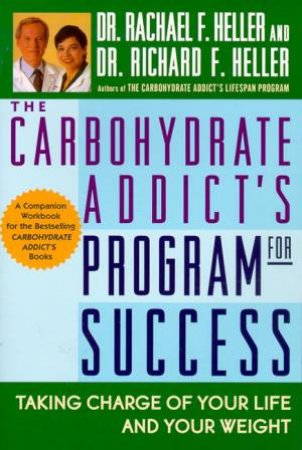 The Carbohydrate Addict's Program For Success by Dr Richard F Heller