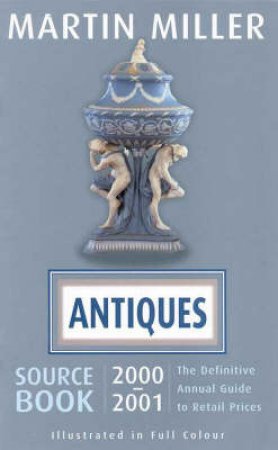 Antiques Source Book 2000-2001 by Martin Miller