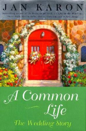 A Common Life: The Wedding Story by Jan Karon