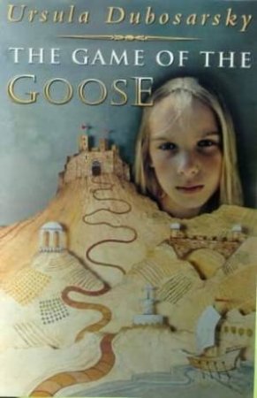 The Game Of The Goose by Ursula Dubosarsky