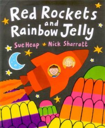 Red Rockets & Rainbow Jelly by Sue Heap & Nick Sharratt