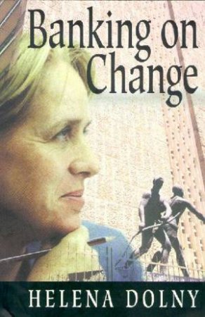 Banking On Change by Helena Dolny