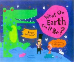 What On Earth Can It Be? by Roger Mcgough