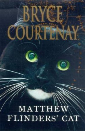 Matthew Flinders' Cat by Bryce Courtenay