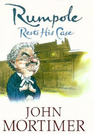 Rumpole Rests His Case by John Mortimer