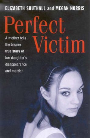 Perfect Victim by Elizabeth Southall & Megan Norris