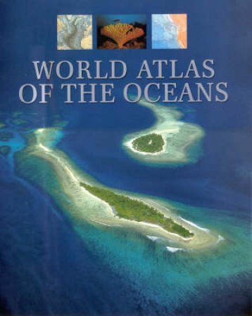 World Atlas Of The Oceans by Manfred Leier