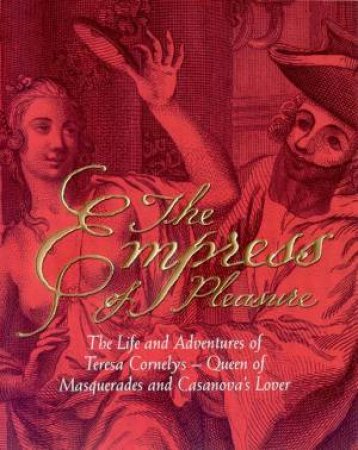 The Empress Of Pleasure: The Life And Adventures Of Teresa Cornelys by Judith Summers