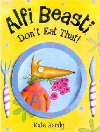 Alfi Beasti Don't Eat That by Kate Hardy