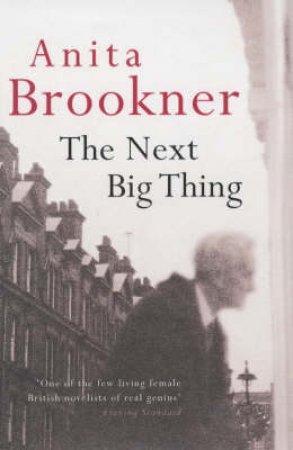 The Next Big Thing by Anita Brookner