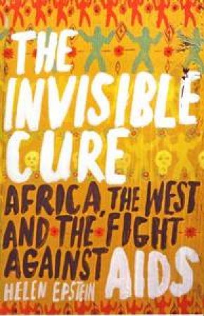 The World That Thought It Was Incomplete: Aids In East & Southern Africa by Helen Epstein