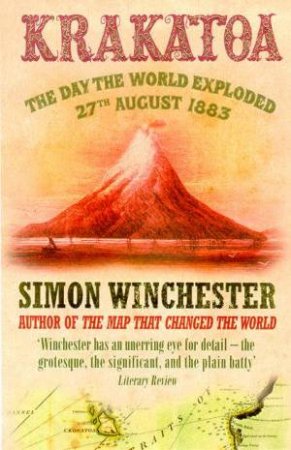 Krakatoa: The Day The World Exploded 27th August 1883 by Simon Winchester