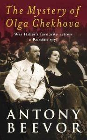 The Mystery Of Olga Chekhova by Antony Beevor