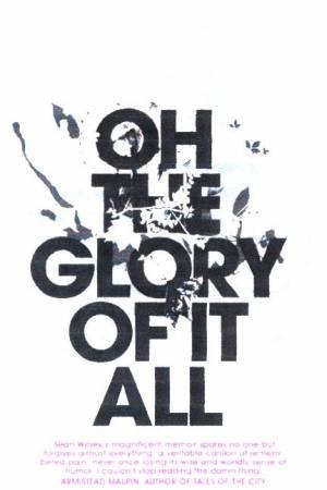 Oh The Glory Of It All by Sean Wilsey