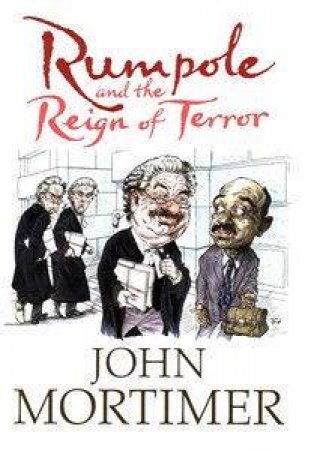 Rumpole And The Reign Of Terror by John Mortimer