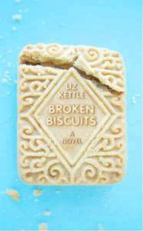 Broken Biscuits: A Novel by Liz Kettle