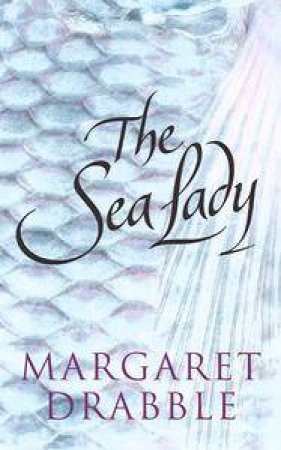 The Sea Lady by Margaret Drabble