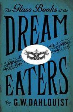 The Glass Books Of The Dream Eater by G W Dahlquist