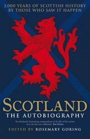 Scotland: The Autobiography by Rosemary Goring