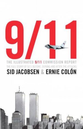 The Illustrated 9/11 Commission Report by Sid Jacobsen & Ernie Colon