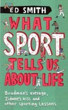 What Sport Tells Us About Life Bradmans Average Zidanes Kiss And Other Sporting Lessons