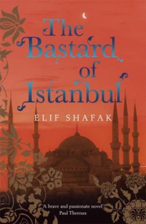 The Bastard Of Istanbul by Elif Shafak