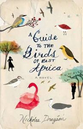 A Guide to the Birds of East Africa by Nicholas Drayson