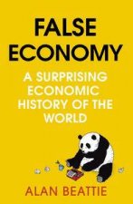 False Economy A Suprising Economic History of the World