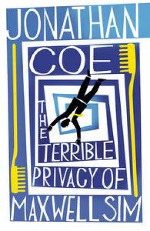 The Terrible Privacy of Maxwell Sim by Jonathan Coe