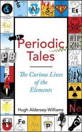 Periodic Tales: The Curious Lives of the Elements by - Williams Hugh Aldersey