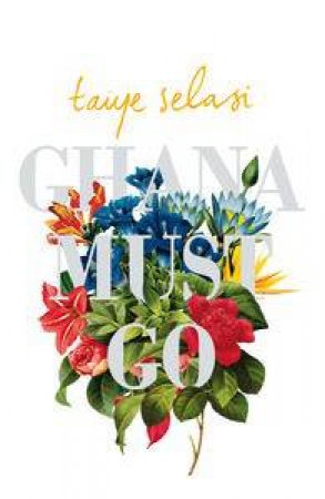 Ghana Must Go by Taiye Selasi