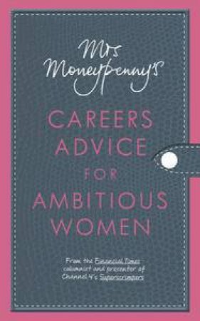 Mrs Moneypenny's Careers Advice for Ambitious Women by Heather McGregor & Mrs Moneypenny