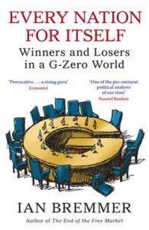 Every Nation for Itself: Winners and Losers in a G-Zero World by Ian Bremmer