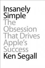 Insanely Simple The Obsession That Drives Apples Success