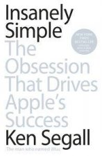 Insanely Simple The Obsession That Drives Apples Success