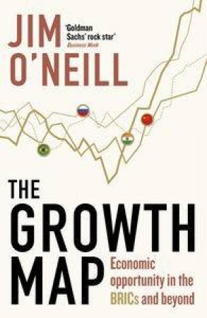 The Growth Map: Economic Opportunity in the BRICs and Beyond by Jim O'Neill