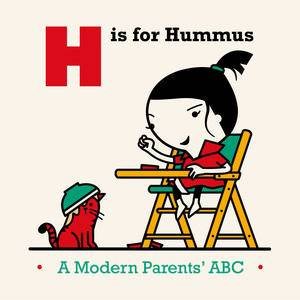 H is for Hummus: A Modern Parents' ABC by Joel Rickett & Spencer Wilson