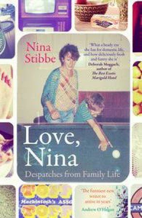 Love, Nina: Despatches from Family Life by Nina Stibbe