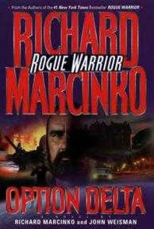 Rogue Warrior: Option Delta by Richard Marcinko