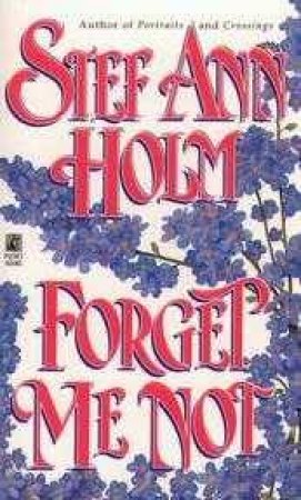 Forget Me Not by Stef Ann Holm