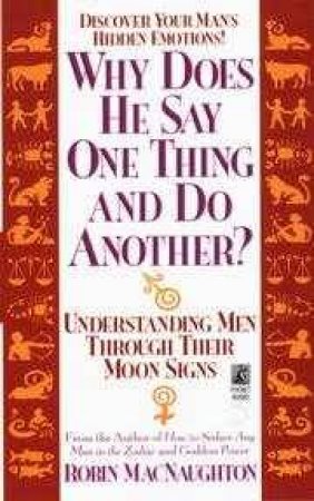 Why Does He Say One Thing & Do Another? by Robin MacNaughton