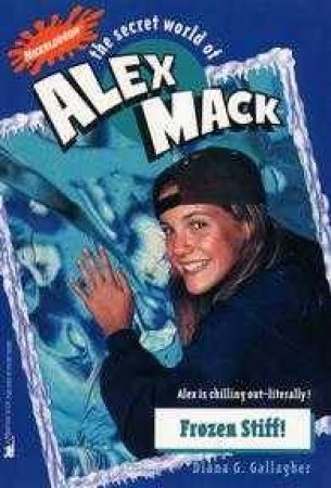 The Secret World Of Alex Mack: Frozen Stiff by Gallagher