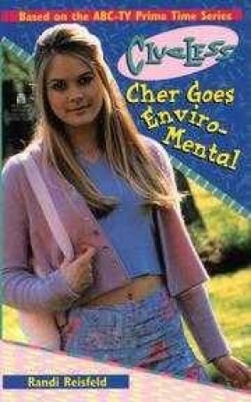 Clueless: Cher Goes Enviro-Mental by Randi Reisfeld