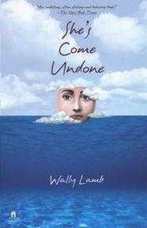 She's Come Undone by Wally Lamb