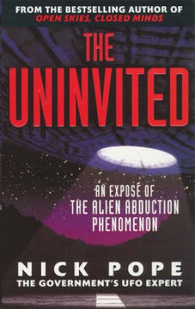 Uninvited: An Expose Of The Alien Abduction Phenomenon by Nick Pope