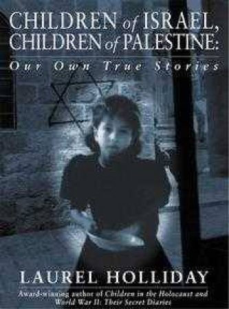 Children Of Israel, Children Of Palestine by Laurel Holliday