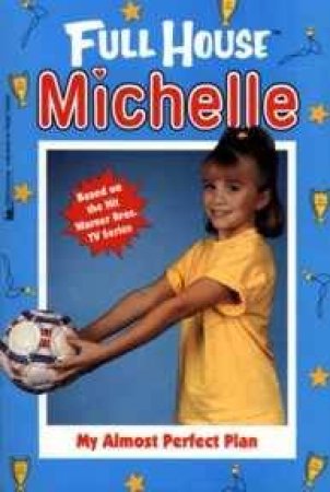 Full House: Michelle: My Almost Perfect Plan by Various